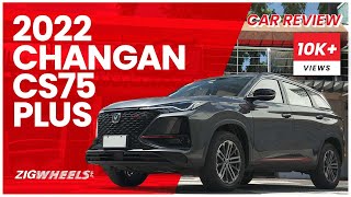 Changan CS75 Plus 2022 Review  ZigwheelsPh [upl. by Elleda]