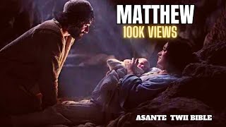 BOOK OF MATTHEW IN ASANTE TWI BIBLE AUDIO [upl. by Marget]