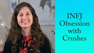 Why Do INFJs and INFPs Get Obsessed with Their Crushes [upl. by Lassiter]