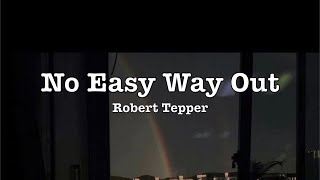 Robert Tepper  No Easy Way Out Lyrics [upl. by Akemal124]