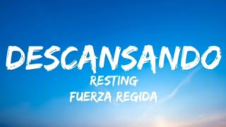 Descansando  Fuerza Regida LetraEnglish Lyrics [upl. by Aikemehs643]