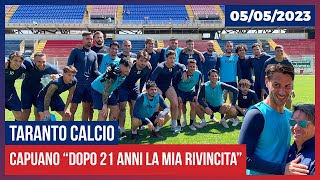 Taranto Calcio Ezio Capuano quotDopo 21 anni la mia rivincitaquot 05052023 [upl. by Llert744]