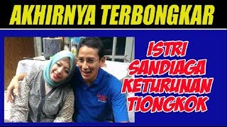 TERNYATA ISTRI Sandiaga Uno Keturunan Tionghoa [upl. by Waddell]