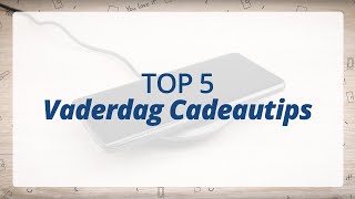 Top 5 Vaderdag cadeaus [upl. by Shewmaker]