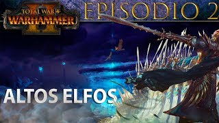 Total War Warhammer 2  Campaña ALTOS ELFOS  Episodio 2 [upl. by Kind213]