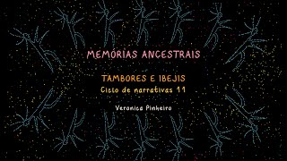 11  MEMÓRIAS ANCESTRAIS  Tambores e Ibejis  Veronica Pinheiro [upl. by Ycinuq]