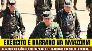 EXÉRCITO BRASILEIRO é Barrado em Rodovia Federal na AMAZÔNIA [upl. by Rheba]