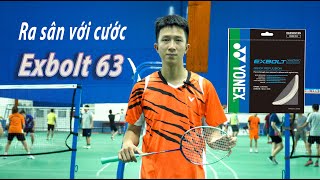 Ra sân test thực tế cước yonex mới Exbolt 63 [upl. by Htiekel345]