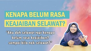 Kenapa Belum Rasa Keajaiban Selawat [upl. by Knah]