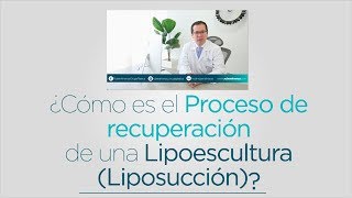 ¿Cómo es el proceso de recuperación de una Lipoescultura Liposucción [upl. by Dnaltroc]