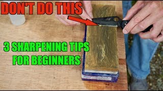 3 SHARPENING TIPS BEGINNERS MUST KNOW How to sharpen a knife [upl. by Nuri]