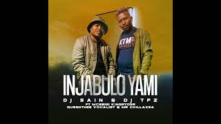 Dj Sain amp Dj TPZ  Injabulo yami Ft Mcebisi KingRyder Queenthee Vocalist amp Mr ChillaxSA [upl. by Mulderig357]