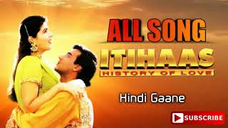 Itihaas Movie All Songs । Ajay Devgan Hits। Kumar Sanu Hits [upl. by Yroggerg436]