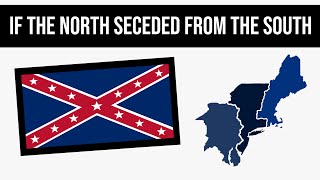 What If The North Seceded From The South  Alternate History [upl. by Atarman661]