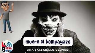 MUERE EL KOMPAYAZO [upl. by Loleta]