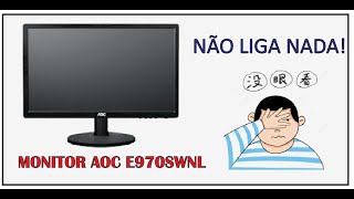 MONITOR AOC E970SWNL NÃO LIGA NADA RESOLVIDO [upl. by Asyen]