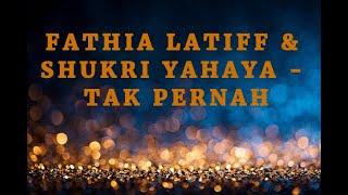 Tak Pernah  Fathia Latiff amp Shukri Yahaya LIRIK [upl. by Anica]