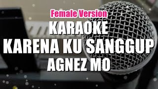 Karena Ku Sanggup AGNEZ MO  Karaoke Piano Female Version [upl. by Anner]