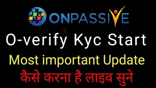 Onpassive  Overify Kyc Start  Most important update [upl. by Fairfax807]