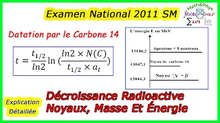 Décroissance Radioactive  Noyaux Masse Et Énergie  Examen National 2011  2 Bac SM [upl. by Saudra689]