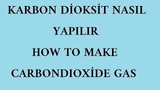 KARBONDİOKSİT GAZI NASIL YAPILIR KARBONİK ASİT HOW TO MAKE CARBONDIOXIDE GAS CARBONİC ACİD [upl. by Eilyw]