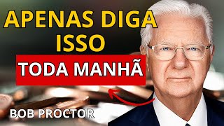 Lei da Atração FAÇA ISSO TODA MANHÃ AO ACORDAR  Você vai manifestar tudo que deseja  BOB PROCTOR [upl. by Atirys]