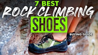 BEST ROCK CLIMBING SHOES 7 Rock Climbing Shoes 2023 Buying Guide [upl. by Sihonn944]