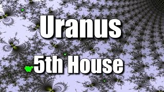 Uranus in the 5th House  Leo  Spiritual astrology [upl. by Jemine831]