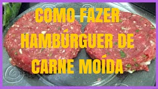 Como fazer hamburguer de carne moída [upl. by Khalsa]