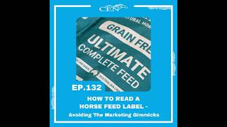 Ep 132  HOW TO READ A HORSE FEED LABEL  Avoiding The Marketing Gimmicks [upl. by Eronel392]