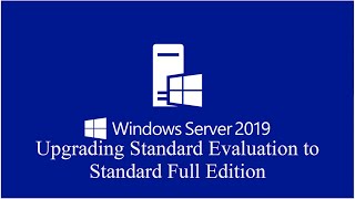 2 Upgrading Windows Server 2019 Standard Evaluation to Full Edition [upl. by Sorodoeht]