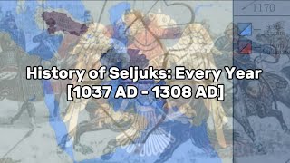 100 Subscriber Special History of Seljuks Every Year 1037 AD  1308 AD [upl. by Nathanial]