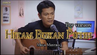 HITAM BUKAN PUTIH  Mega Mustika  Cover Pop Version [upl. by Nilak]