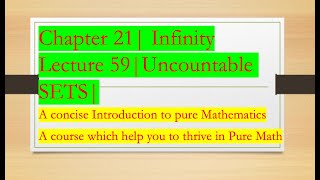 Intro to Pure Math59 Uncountable sets Chapter 21  INFINITY [upl. by Brote]