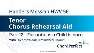 Handels Messiah Part 12  For unto us a Child is born  Tenor Chorus Rehearsal Aid [upl. by Anwahsat]