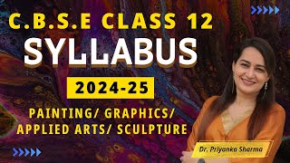 Complete Syllabus Breakdown for Fine Arts Students 202425  CBSE Class 12  Dr Priyanka Sharma [upl. by Levenson]