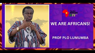 PROF PLO LUMUMBA LIVE TONIGHT  WE ARE AFRICANS [upl. by Bertine432]