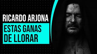 Ricardo Arjona  Estas Ganas de Llorar [upl. by Quillan712]