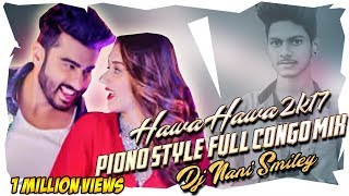 HAWA HAWA 2K17 PIANO STYLE FULL CONGO STYLE XCLUSIVE REMIXD BY D JAY NANI SMILEY 9908460992 [upl. by Doerrer23]