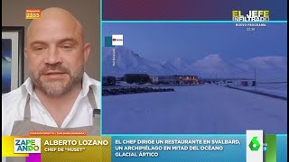 Alberto Lozano el chef albaceteño confiesa cómo es hacer alta cocina en el Ártico  Zapeando [upl. by Nitsirc427]