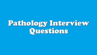 Pathology Interview Questions [upl. by Gabe74]