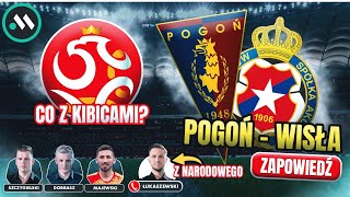 POGOŃ SZCZECIN  WISŁA KRAKÓW FINAŁ PUCHARU POLSKI CO Z KIBICAMI ZAPOWIEDŹ [upl. by Dukie]