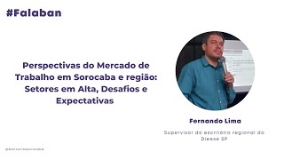 Perspectivas do Mercado de Trabalho em Sorocaba e região Setores em Alta Desafios e Expectativas [upl. by Lil]