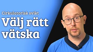 Cirkulatorisk svikt Välj rätt vätska [upl. by Richard713]