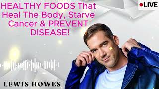 HEALTHY FOODS That Heal The Body Starve Cancer amp [upl. by Bandeen]