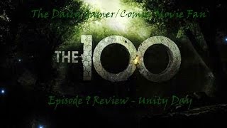 The 100 Episode 9 Review  Unity Day [upl. by Geilich900]