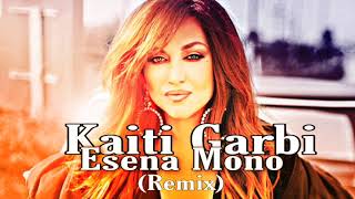 Kaiti Garbi  Esena Mono Remix [upl. by Einnaoj]