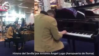 Himno del Sevilla por Antonio Ángel Lugo Aeropuerto de Roma [upl. by Dahs]