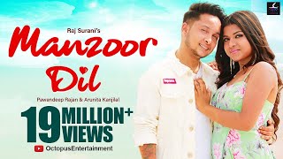 Manzoor Dil Official Video Song  Pawandeep Rajan  Arunita Kanjilal  Raj Surani [upl. by Nyrraf]