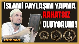 İslami paylaşım yapma rahatsız oluyorum  Kerem Önder [upl. by Forrer]